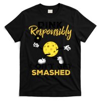 Dink Responsibly Don't Get Smashed Funny Pickleball Player T-Shirt