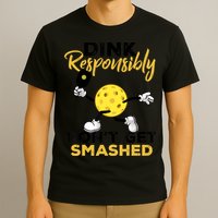 Dink Responsibly Don't Get Smashed Funny Pickleball Player T-Shirt