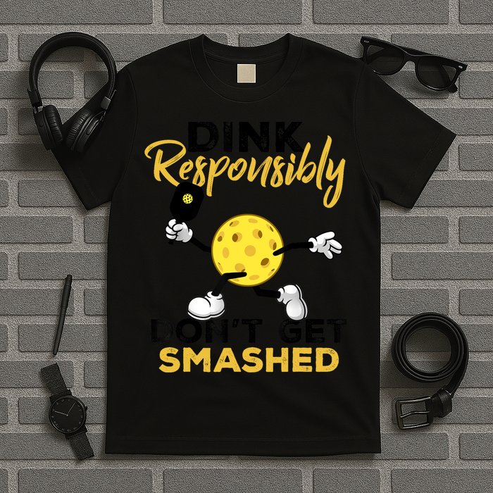Dink Responsibly Don't Get Smashed Funny Pickleball Player T-Shirt