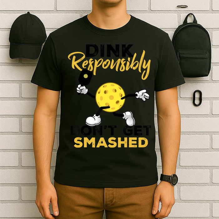 Dink Responsibly Don't Get Smashed Funny Pickleball Player T-Shirt
