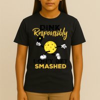 Dink Responsibly Don't Get Smashed Funny Pickleball Player T-Shirt