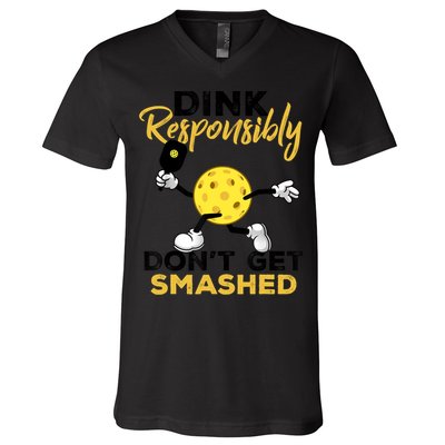 Dink Responsibly Don't Get Smashed Funny Pickleball Player V-Neck T-Shirt