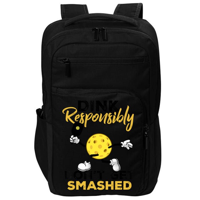 Dink Responsibly Don't Get Smashed Funny Pickleball Player Impact Tech Backpack