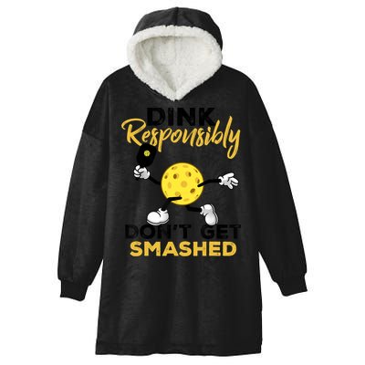 Dink Responsibly Don't Get Smashed Funny Pickleball Player Hooded Wearable Blanket