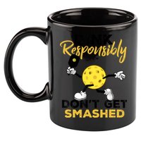 Dink Responsibly Don't Get Smashed Funny Pickleball Player 11oz C Handle Ceramic Mug