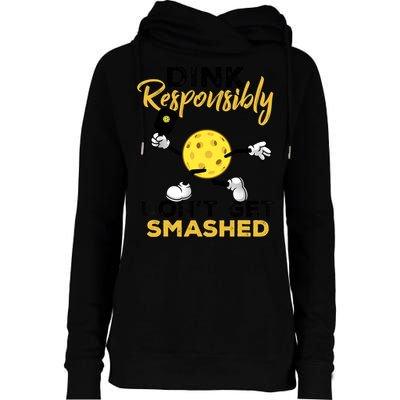 Dink Responsibly Don't Get Smashed Funny Pickleball Player Womens Funnel Neck Pullover Hood