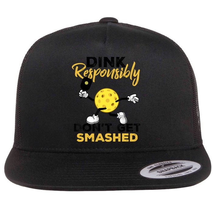 Dink Responsibly Don't Get Smashed Funny Pickleball Player Flat Bill Trucker Hat