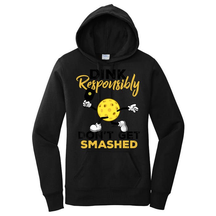 Dink Responsibly Don't Get Smashed Funny Pickleball Player Women's Pullover Hoodie