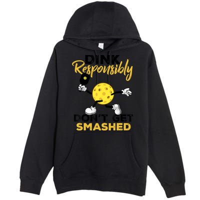 Dink Responsibly Don't Get Smashed Funny Pickleball Player Premium Pullover Hoodie