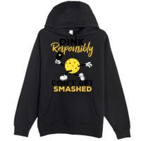 Dink Responsibly Don't Get Smashed Funny Pickleball Player Premium Pullover Hoodie