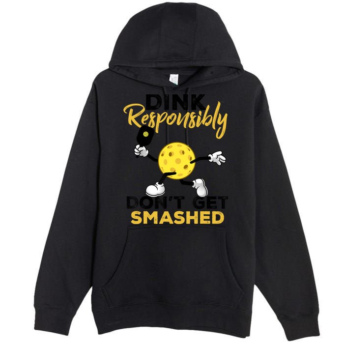 Dink Responsibly Don't Get Smashed Funny Pickleball Player Premium Pullover Hoodie