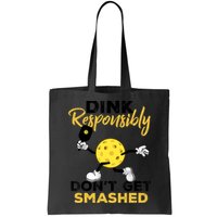 Dink Responsibly Don't Get Smashed Funny Pickleball Player Bag