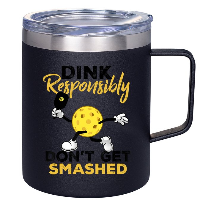 Dink Responsibly Don't Get Smashed Funny Pickleball Player 12oz Stainless Steel Coffee Mug