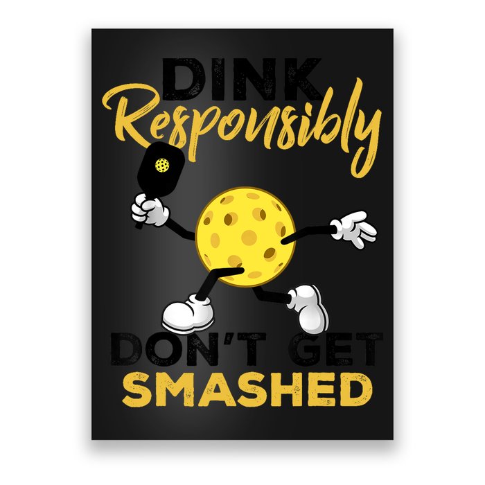 Dink Responsibly Don't Get Smashed Funny Pickleball Player Poster