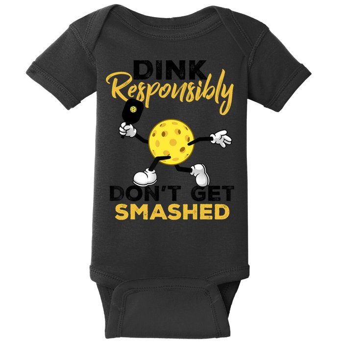 Dink Responsibly Don't Get Smashed Funny Pickleball Player Baby Bodysuit