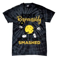 Dink Responsibly Don't Get Smashed Funny Pickleball Player Tie-Dye T-Shirt