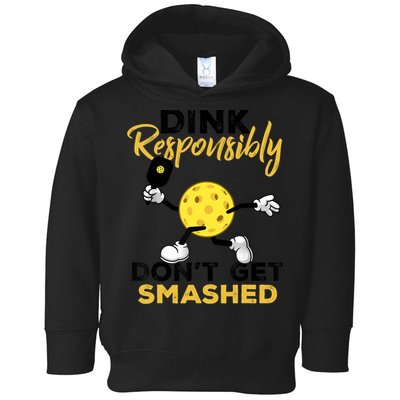 Dink Responsibly Don't Get Smashed Funny Pickleball Player Toddler Hoodie