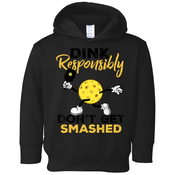 Dink Responsibly Don't Get Smashed Funny Pickleball Player Toddler Hoodie