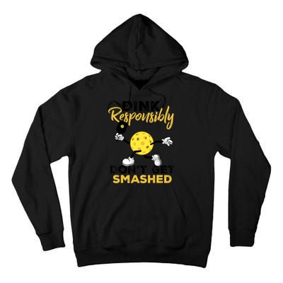 Dink Responsibly Don't Get Smashed Funny Pickleball Player Tall Hoodie
