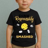 Dink Responsibly Don't Get Smashed Funny Pickleball Player Toddler T-Shirt