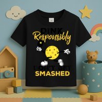 Dink Responsibly Don't Get Smashed Funny Pickleball Player Toddler T-Shirt