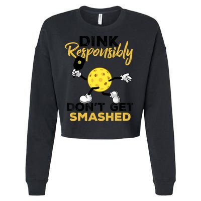 Dink Responsibly Don't Get Smashed Funny Pickleball Player Cropped Pullover Crew