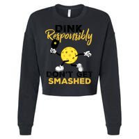 Dink Responsibly Don't Get Smashed Funny Pickleball Player Cropped Pullover Crew