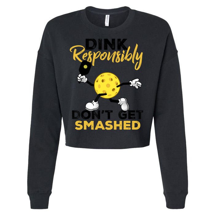 Dink Responsibly Don't Get Smashed Funny Pickleball Player Cropped Pullover Crew