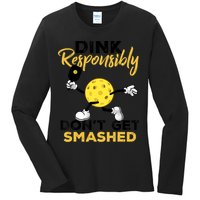 Dink Responsibly Don't Get Smashed Funny Pickleball Player Ladies Long Sleeve Shirt