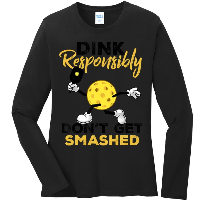 Dink Responsibly Don't Get Smashed Funny Pickleball Player Ladies Long Sleeve Shirt