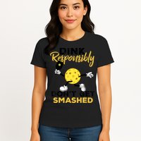 Dink Responsibly Don't Get Smashed Funny Pickleball Player Womens T-Shirt