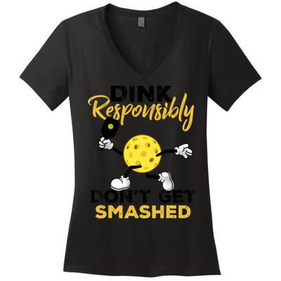 Dink Responsibly Don't Get Smashed Funny Pickleball Player Women's V-Neck T-Shirt