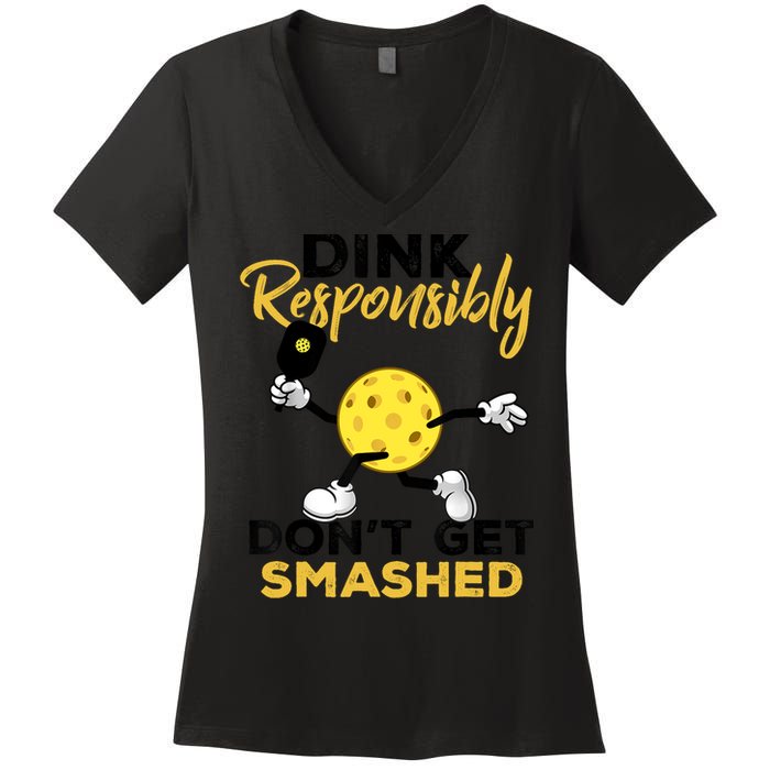 Dink Responsibly Don't Get Smashed Funny Pickleball Player Women's V-Neck T-Shirt
