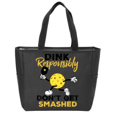 Dink Responsibly Don't Get Smashed Funny Pickleball Player Zip Tote Bag