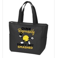 Dink Responsibly Don't Get Smashed Funny Pickleball Player Zip Tote Bag