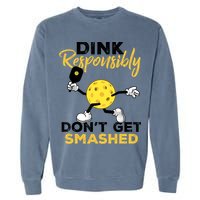 Dink Responsibly Don't Get Smashed Funny Pickleball Player Garment-Dyed Sweatshirt