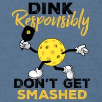 Dink Responsibly Don't Get Smashed Funny Pickleball Player Garment-Dyed Sweatshirt