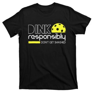 Dink Responsibly Don't Get Smashed Funny Pickleball T-Shirt