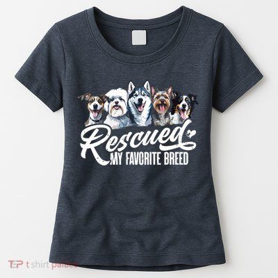 Dog Rescue Dog Dog Adoption Adopted Dog Dog Lover Womens T-Shirt