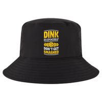 Dink Responsibly DonT Get Smashed Pickleball Paddleball Cute Gift Cool Comfort Performance Bucket Hat