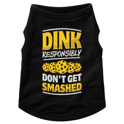 Dink Responsibly DonT Get Smashed Pickleball Paddleball Cute Gift Doggie Tank