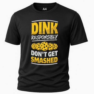 Dink Responsibly DonT Get Smashed Pickleball Paddleball Cute Gift Performance Shirt
