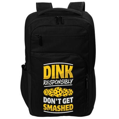 Dink Responsibly DonT Get Smashed Pickleball Paddleball Cute Gift Impact Tech Backpack