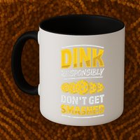 Dink Responsibly DonT Get Smashed Pickleball Paddleball Cute Gift Mug