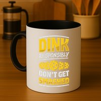 Dink Responsibly DonT Get Smashed Pickleball Paddleball Cute Gift Mug