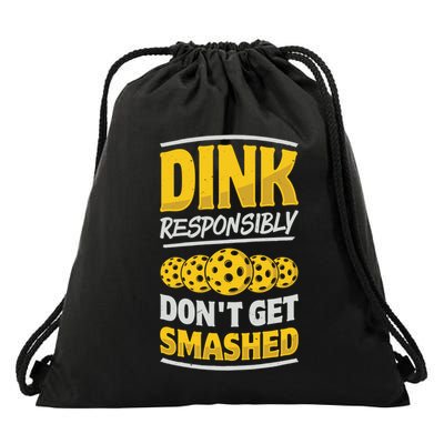 Dink Responsibly DonT Get Smashed Pickleball Paddleball Cute Gift Drawstring Bag