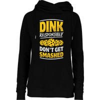 Dink Responsibly DonT Get Smashed Pickleball Paddleball Cute Gift Womens Funnel Neck Pullover Hood