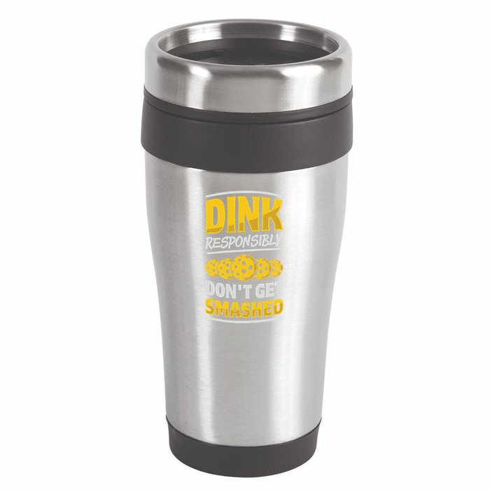 Dink Responsibly DonT Get Smashed Pickleball Paddleball Cute Gift 16oz Travel Tumbler