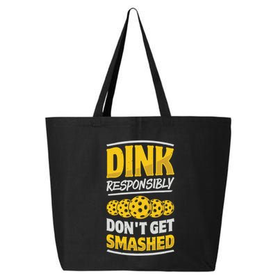 Dink Responsibly DonT Get Smashed Pickleball Paddleball Cute Gift 25L Jumbo Tote
