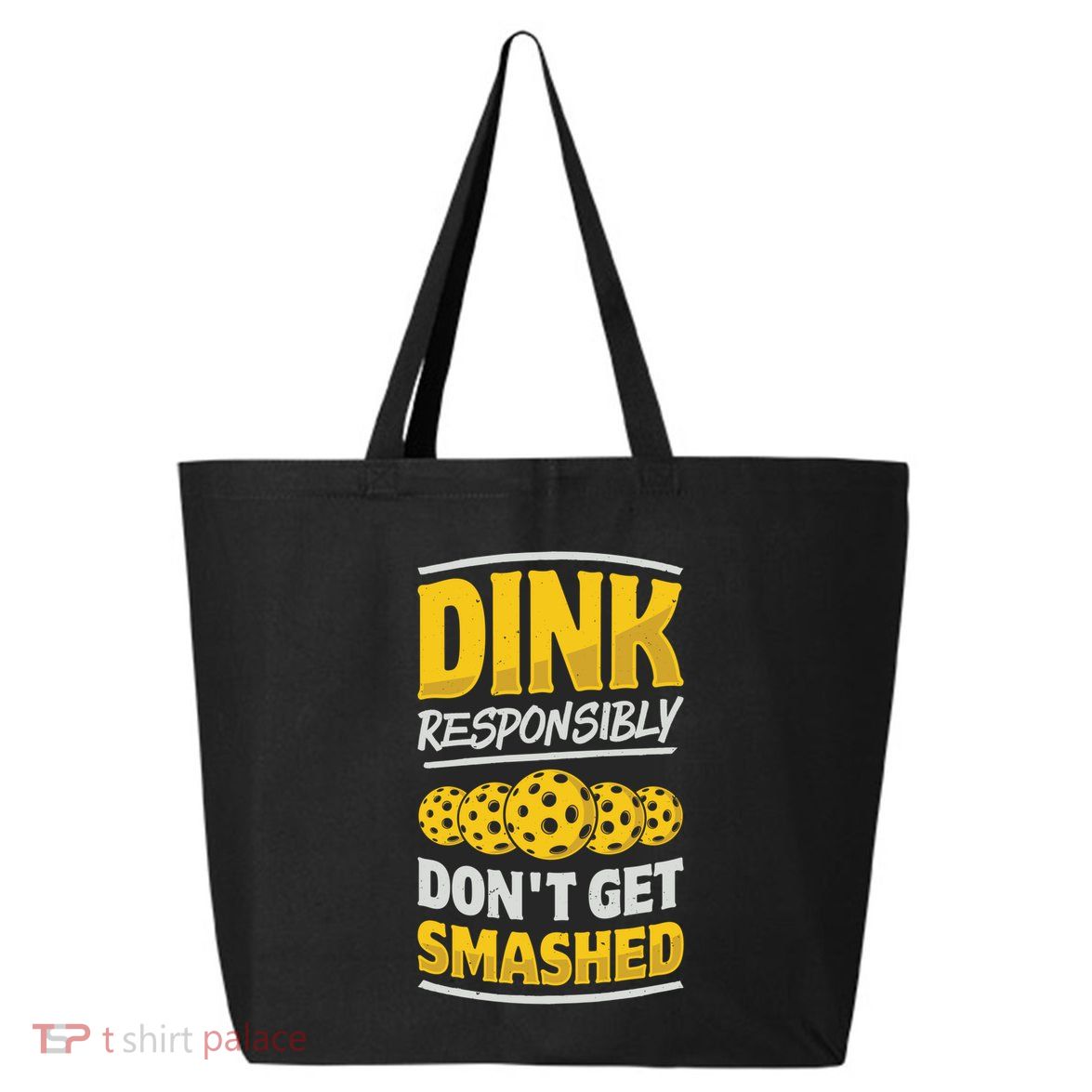 Dink Responsibly DonT Get Smashed Pickleball Paddleball Cute Gift 25L Jumbo Tote